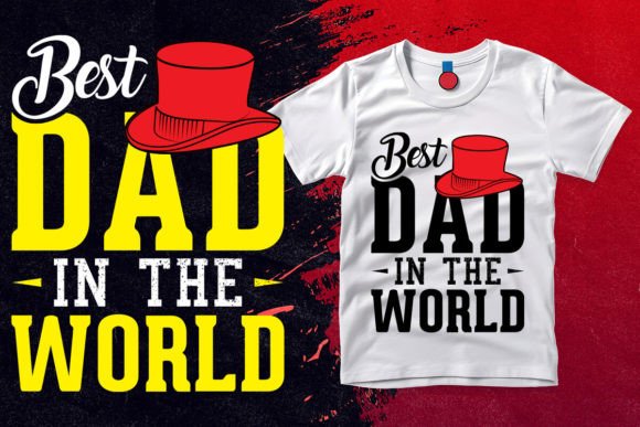 Best Dad in the World Graphics for T-Shirt Designs