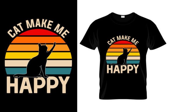 Cat Make Me Me Happy: Graphics & T-Shirt Designs