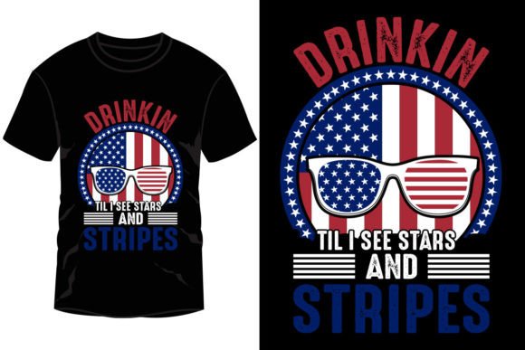 Drinkin Til See Stars and Strips: Graphics for Bold T-Shirt Designs
