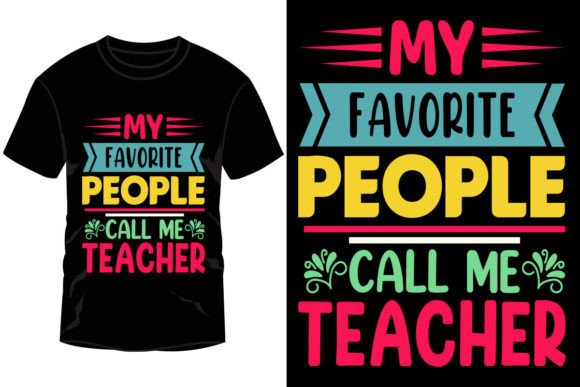 My Favorite People Call Me Teacher Graphics & T-Shirt Designs