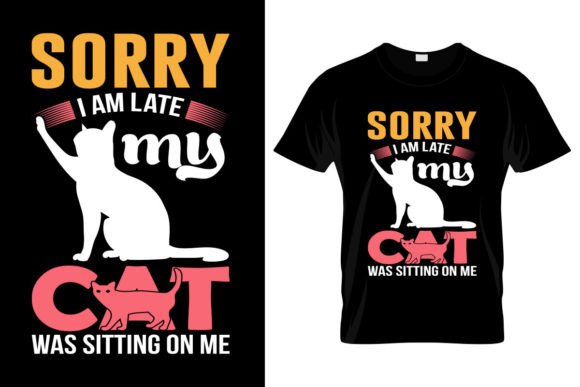 Sorry I m Late My Cat Was Sitting on Me Graphics