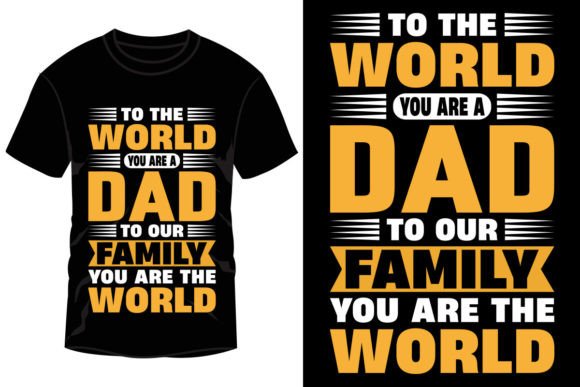 To the World You Are a Dad: Graphics & T-Shirt Designs
