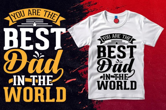 You Are the Best Dad in the World Graphics